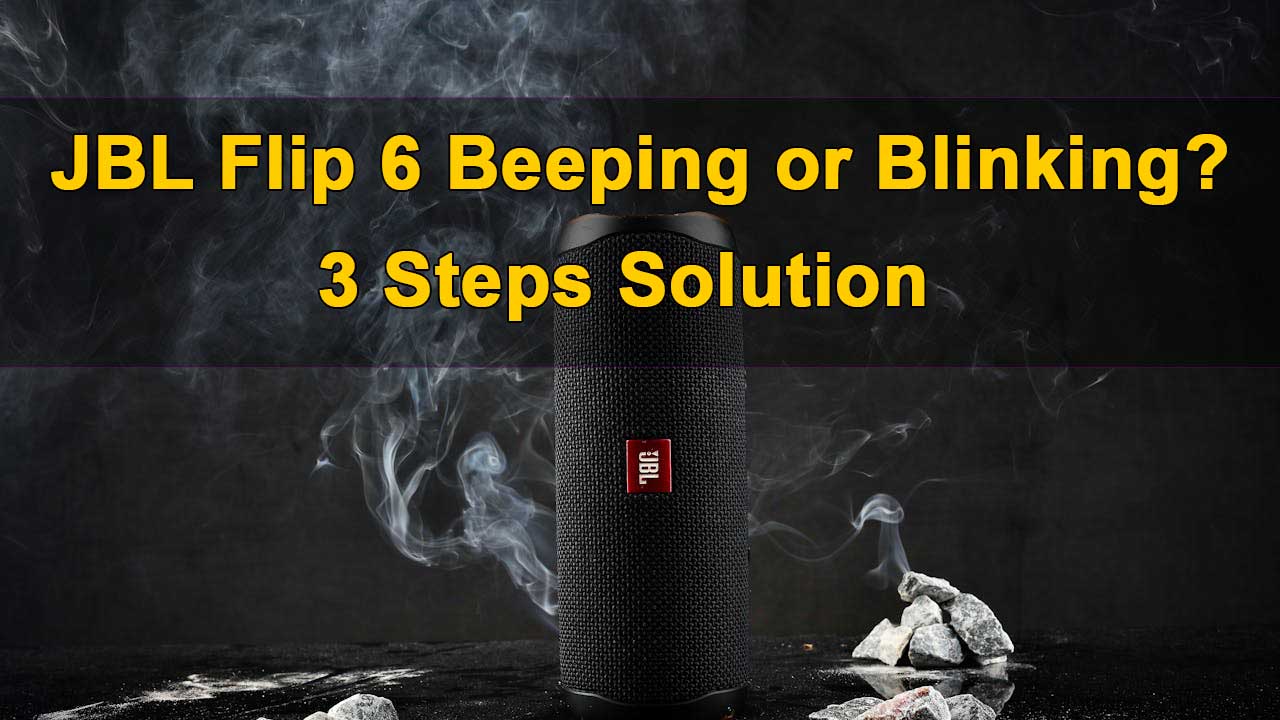 JBL Flip 6 Beeping/Blinking White Light When Charging