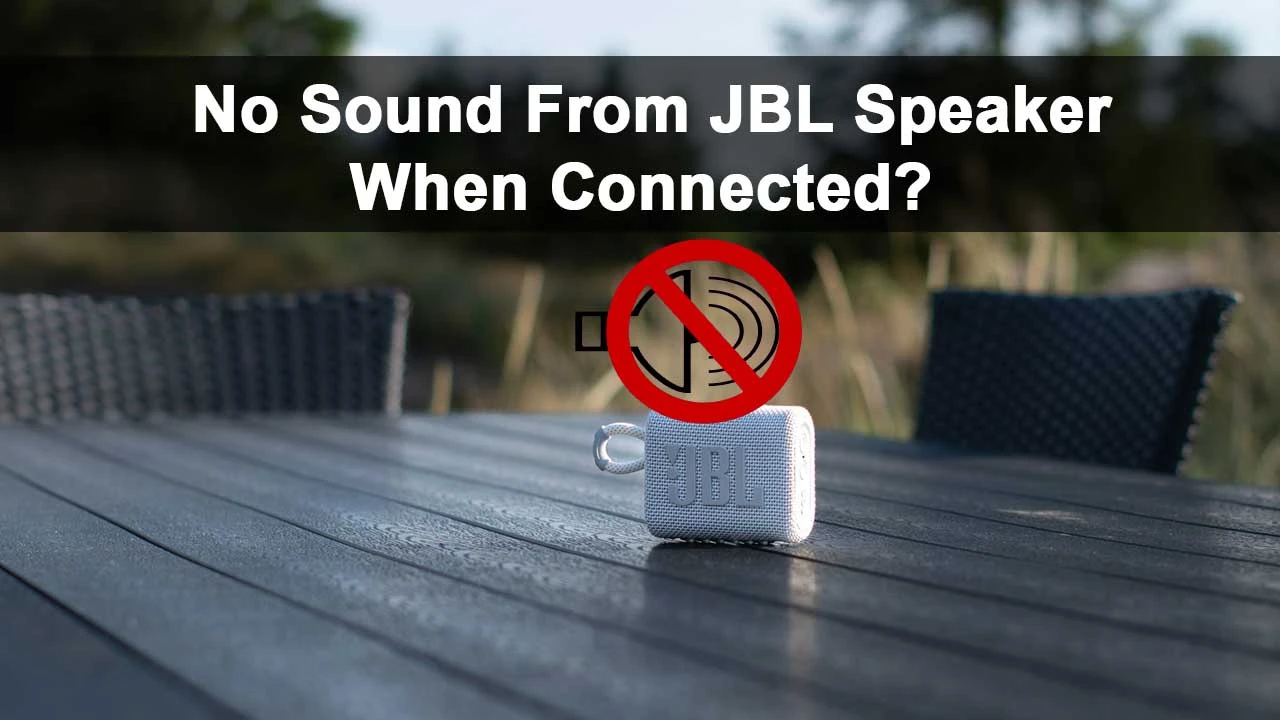 why is my jbl speaker connected but no sound