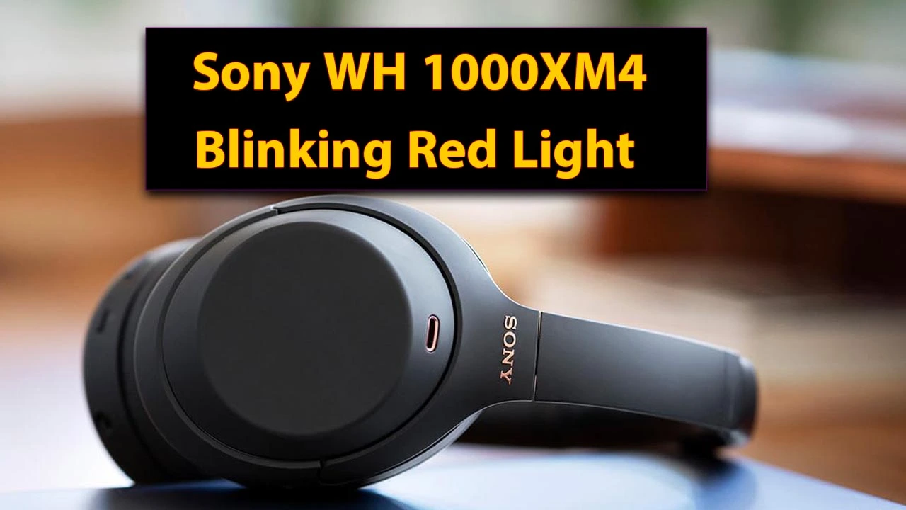 Sony WH 1000XM4 Blinking Red Light While Charging