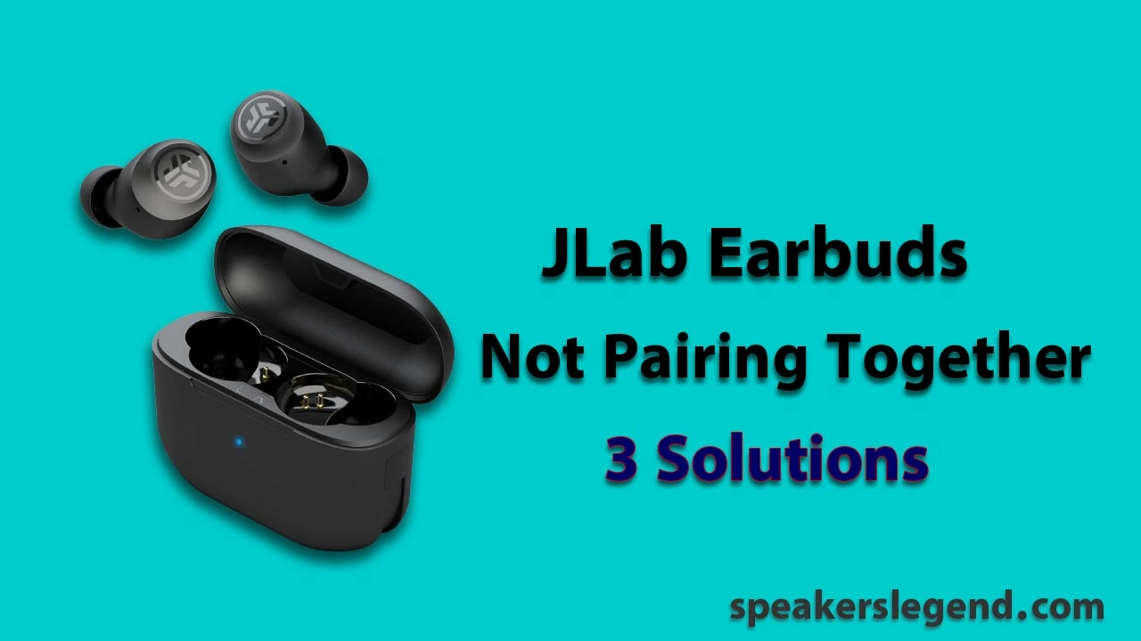 JLab Earbuds Not Pairing Together